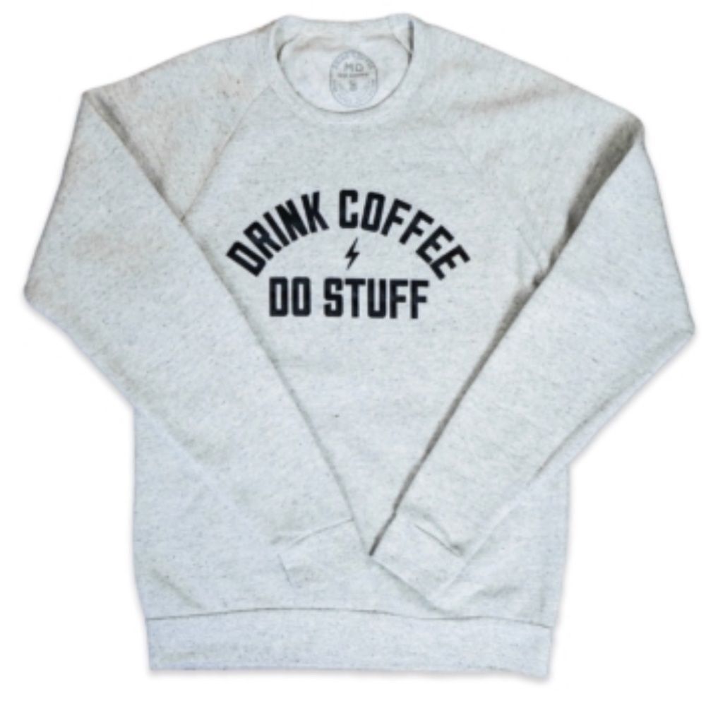 Drink coffee do stuff  Gray Sweatshirt with Black Text